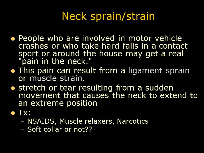Neck sprain/strain People who are involved in motor vehicle crashes or who take hard